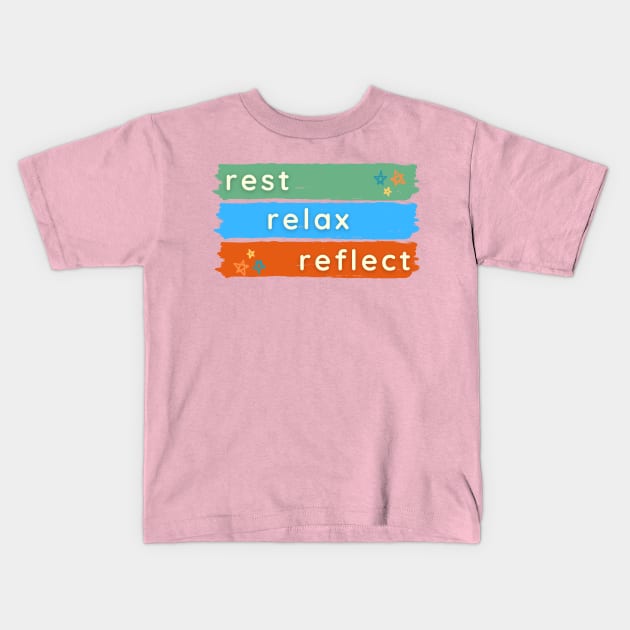 Rest Relax Reflect Kids T-Shirt by MelloHDesigns